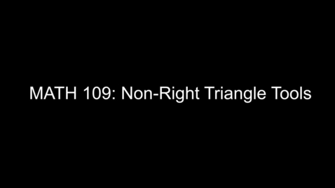 Thumbnail for MATH 109  Non- Right Triangle Tools