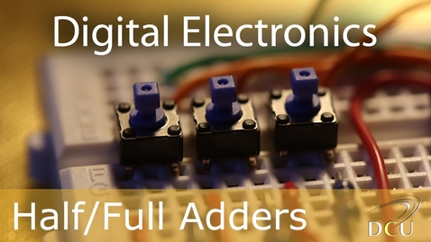 Thumbnail for entry Digital Electronics: The Half Adder and Full Adder