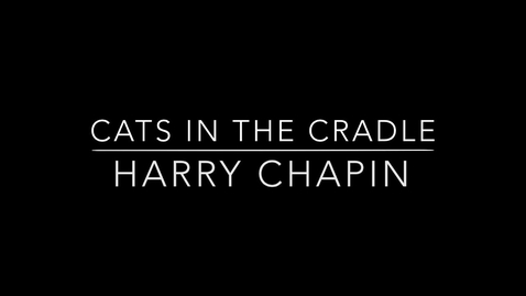 Thumbnail for entry Cats In The Cradle - Harry Chapin 