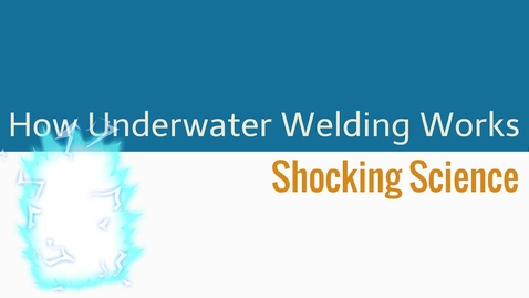 Thumbnail for entry How does Underwater Welding Work? Shocking Science
