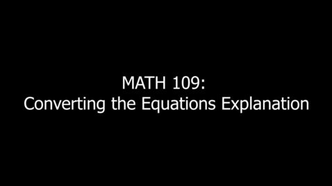 Thumbnail for entry MATH 109 Converting the Equations Explanation