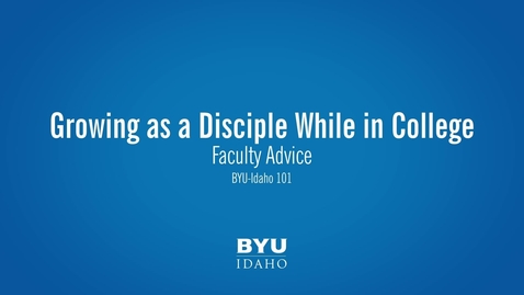 Thumbnail for Faculty Advice- Growing as a Disciple While in College