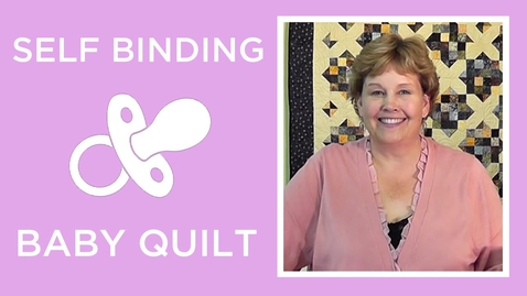 Thumbnail for Make a Self Binding Baby Blanket with Jenny Doan of Missouri Star (Instructional Video)