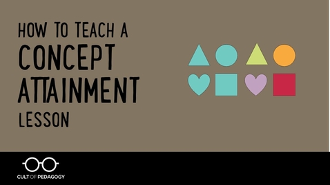 Thumbnail for How to Teach a Concept Attainment Lesson
