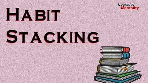Thumbnail for Habit Stacking - Build the Perfect Routine, Change Habits Effectively, and Improve at Anything!
