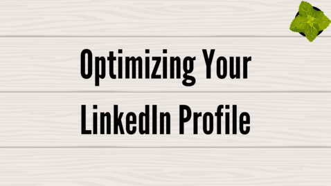 Thumbnail for entry Optimizing Your LinkedIn Profile