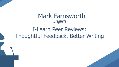 Thumbnail for entry Learn Peer Reviews: Thoughtful Feedback, Better Writing by Mark Farnsworth