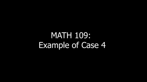 Thumbnail for MATH 109 Example of Case 4