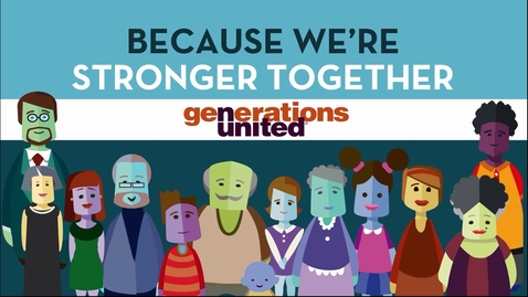 Thumbnail for Generations United: Because We're Stronger Together