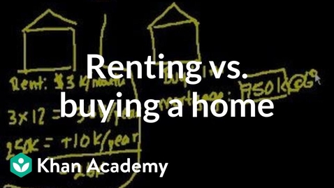 Thumbnail for Is buying a home always better? | Housing | Finance &amp; Capital Markets | Khan Academy