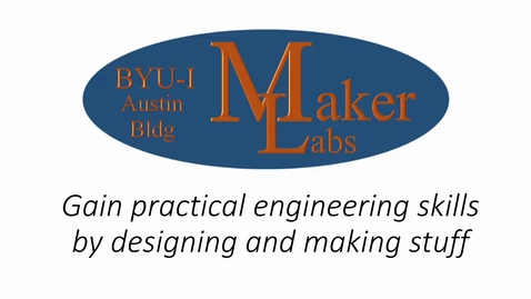 Thumbnail for Introduction to the BYU Idaho Maker Labs