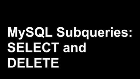 Thumbnail for entry MySQL Subqueries