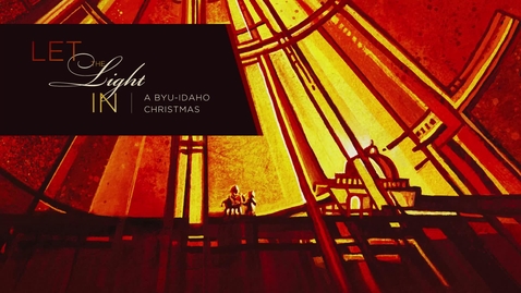 Thumbnail for 2020 Christmas Concert Promo: &quot;Let The Light In - A BYU-Idaho Christmas&quot;