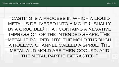 Thumbnail for Week 8A - Extrusion_Casting_Part II