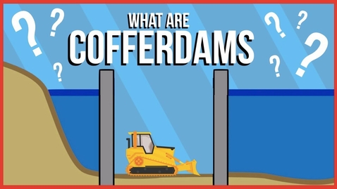 Thumbnail for What are Cofferdams and How are They Used?