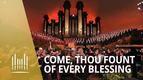 Thumbnail for Come, Thou Fount of Every Blessing (2011) | The Tabernacle Choir