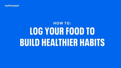 Thumbnail for How to Log Food to Build Healthier Habits (MyFitnessPal 101)