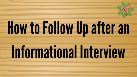 Thumbnail for Following up after an Informational Interview
