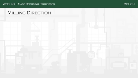 Thumbnail for Week 4B-Mass Reducing Processes_Mill_Part III