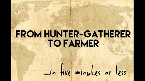 Thumbnail for From Hunter Gatherer to Farmer...in five minutes or less