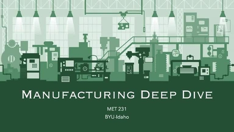 Thumbnail for MET 231 Manufacturing Deep Dive Explanation