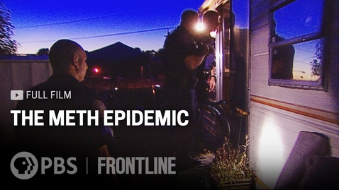 Thumbnail for The Meth Epidemic (full documentary) | FRONTLINE