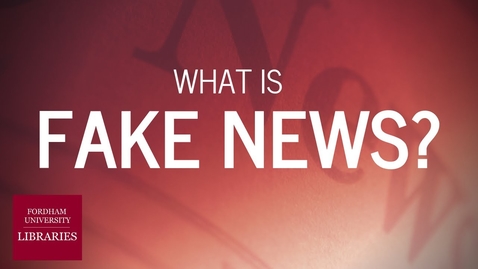 Thumbnail for Fake News for Students | Fordham University Libraries