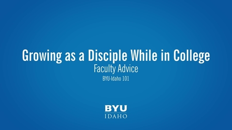 Thumbnail for Faculty Advice- Growing as a Disciple While in College