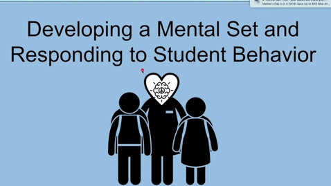 Thumbnail for entry Developing a Mental Set, Responding to Misbehavior, and Teacher-Student Relationships