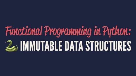 Thumbnail for Functional Programming in Python: Immutable Data Structures