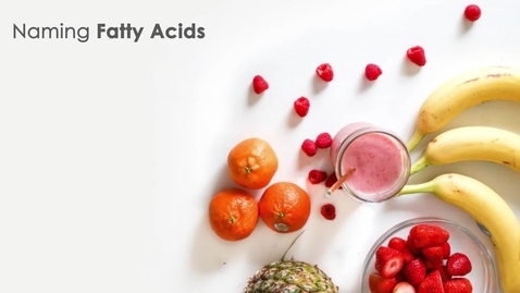 Thumbnail for Naming Fatty Acids