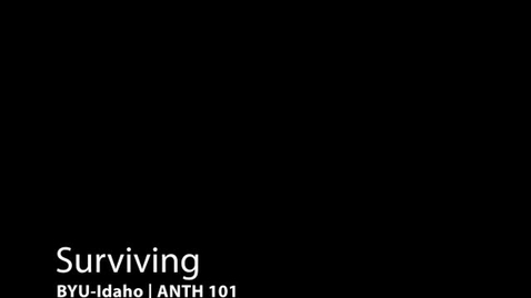 Thumbnail for entry ANTH 101 Surviving
