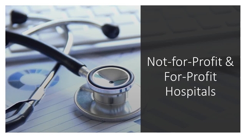 Thumbnail for hca285_media_Week 07 For-Profit Not-for-Profit