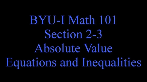 Thumbnail for Math 101 2-3 Absolute Value Equations and Inequalities