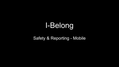 Thumbnail for entry I-Belong Safety &amp; Reporting – Mobile