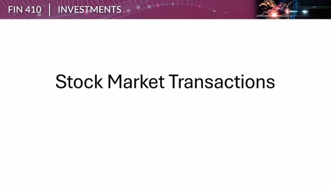 Thumbnail for FIN 410 Week 02 Stock Market Transactions