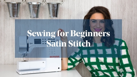 Thumbnail for How To: Satin Stitch on Sewing Machine (Sewing for Beginners)