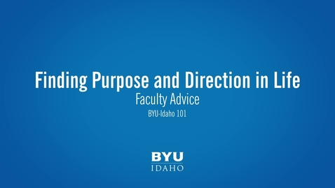 Thumbnail for Faculty Advice- Finding Purpose and Direction in Life