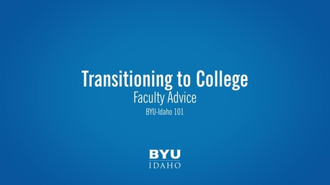 Thumbnail for Faculty Advice- Transitioning to College