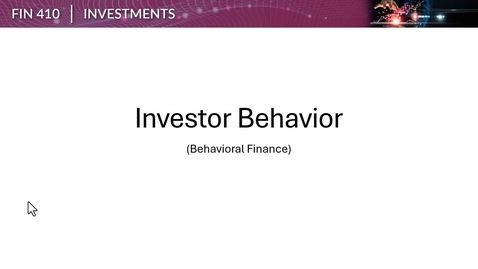 Thumbnail for FIN 410 Week 10 Investor Behavior