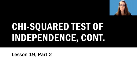 Thumbnail for Lesson 19: Chi-Squared Test of Independence Part 2