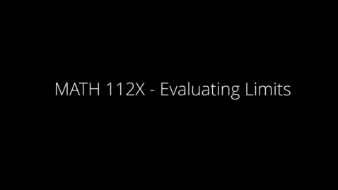 Thumbnail for MATH 112X - Evaluating Limits 