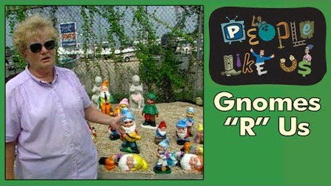 Thumbnail for Gnomes R Us - People Like Us episode #6