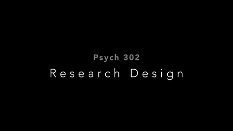 Thumbnail for entry PSYCH302 10 Research Design 2023-02-24B