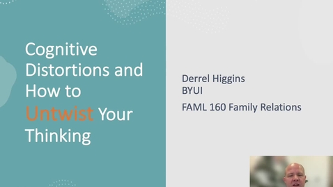 Thumbnail for FAML 160 Family Crises - Cognitive Distortions and Untwitsting your thinking (v2)