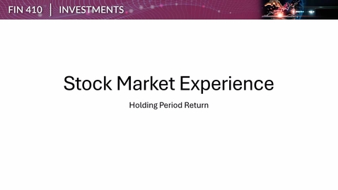 Thumbnail for FIN 410 Week 05 Stock Market Experience