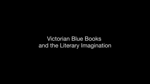 Thumbnail for Victorian Blue Books and the Literary Imagination