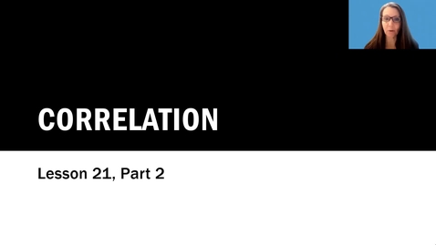 Thumbnail for Lesson 21 Part 2:  Correlation