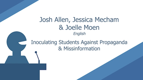 Thumbnail for Inoculating Students Against Propaganda &amp; Misinformation by Joelle Moen, Josh Allen, and Jessica Mecham