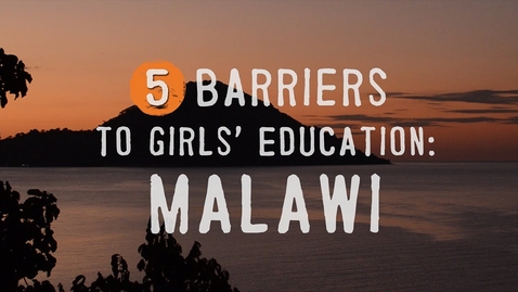 Thumbnail for entry 5 Barriers to Girls' Education: Malawi